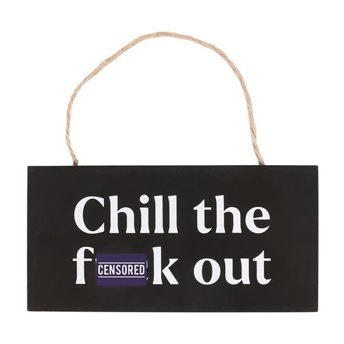 Chill The F Out Sweary Sign